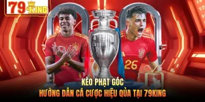 Kèo Phạt Góc - Hướng Dẫn Cá Cược Hiệu Qủa Tại 79KING