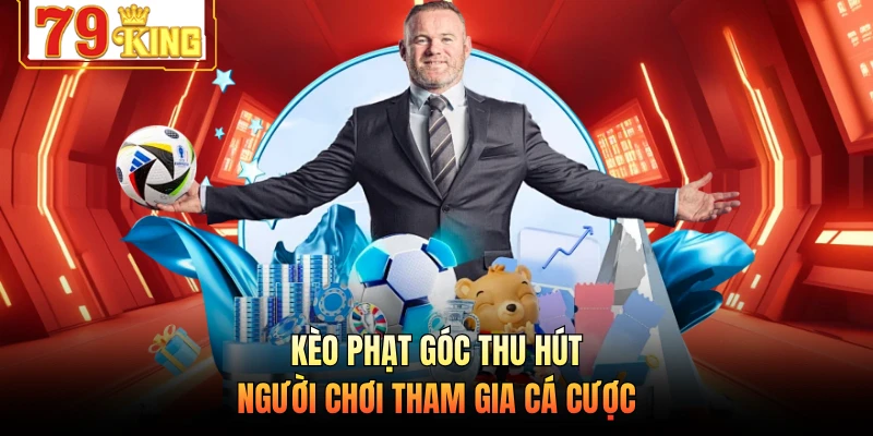 Kèo phạt góc thu hút người chơi tham gia cá cược
