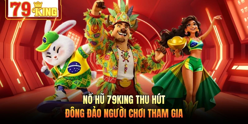 Nổ hũ 79KING thu hút đông đảo người chơi tham gia