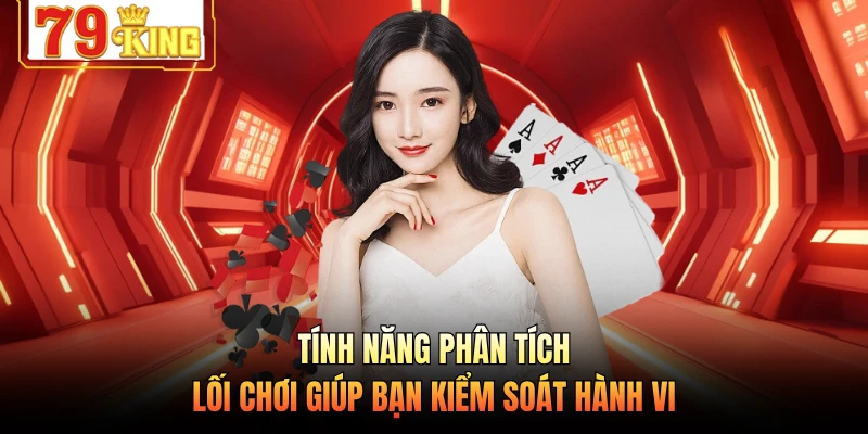 Tính năng phân tích lối chơi giúp bạn kiểm soát hành vi